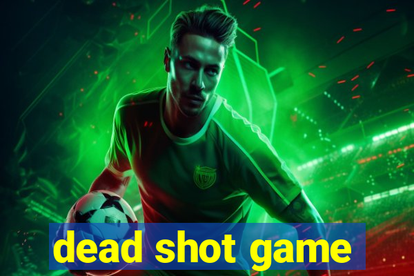 dead shot game